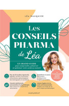 Les conseils pharma de lea - le grand guide pour comprendre, preserver et optimiser votre sante au n