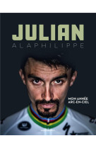 Julian alaphilippe - mon annee arc-en-ciel