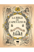 La bible de l'apiculteur - abeilles, miels et autres produits