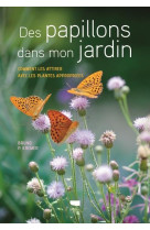 Des papillons dans mon jardin - comment les attirer avec les plantes appropriees