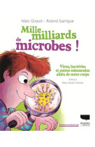 Mille milliards de microbes - virus, bacteries et autres minuscules allies