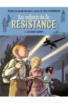 Les enfants de la resistance - t03 - les enfants de la resistance - les deux geants