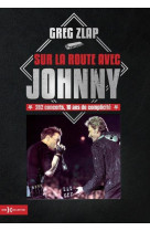 Sur la route avec johnny - 282 concerts, 10 ans de complicite