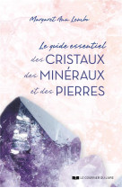 Le guide essentiel des cristaux, des mineraux etdes pierres