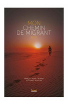 Mon chemin de migrant - recit