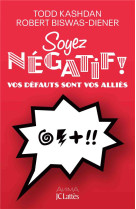 Soyez negatif ! - vos defauts sont vos allies