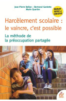 Harcelement scolaire : le vaincre c-est possible - la methode de la preoccupation partagee