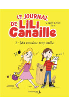 Le journal de lili canaille, tome 2 - ma cousine trop nulle