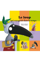 Le loup qui voyageait dans le temps (coll. mes ptits albums)