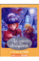 La saga des dragons - la colere des dragons - la tour de l'oubli - tome 2 (coll. pas a pas)