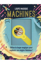 Loupe magique - machines