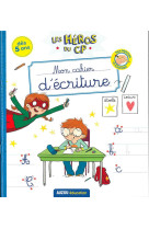 Les heros du cp - mon cahier d-ecriture