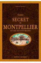 Guide secret de montpellier et de ses environs