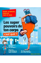 Les super pouvoirs de ton corps, c'est quoi ?