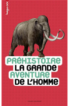 Prehistoire, la grande aventure de l-homme