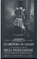 Miss peregrine, tome 05 - la conference des oiseaux