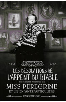 Miss peregrine, tome 06 - les desolations de l'arpent du diable