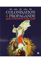 Colonisation & propagande - le pouvoir de l'image