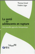 La sante des adolescents en rupture - une nouvelle approche therapeutique