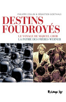 Destins foudroyes - le voyage de marcel grob, la patrie des freres werner