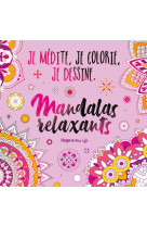 Je medite colorie dessine - mandalas relaxant - je medite, je dessine et je colorie