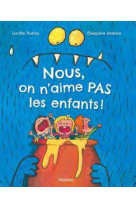 Nous, on n'aime pas les enfants!