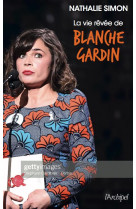 La vie revee de blanche gardin