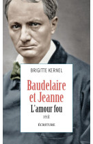 Baudelaire et jeanne - l'amour fou