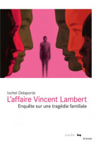 L'affaire vincent lambert - enquete sur une tragedie familiale