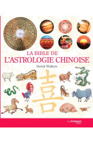 La bible de l'astrologie chinoise