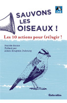 Sauvons les oiseaux ! les 10 actions pour (ré)agir !