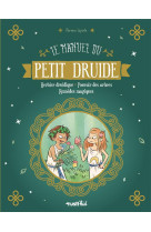 Le manuel du petit druide - herbier druidique - pouvoir des arbres - remedes magiques