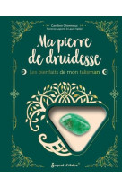 Ma pierre de druidesse - les bienfaits de mon talisman