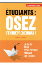 Etudiants : osez l'entrepreneuriat !