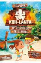 Koh-lanta - escape book - les aventuriers des caraibes - tome 4 - vol04