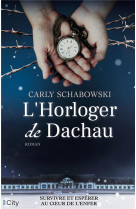 L'horloger de dachau - survivre et esperer au coeur de l'enfer