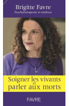 Soigner les vivants et parler aux morts