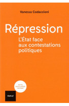 Repression - l'etat face aux contestations politiques