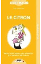 Le citron malin - maison, sante, beaute... tous les bienfaits d'un ingredients 100 % naturels