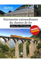 Patrimoine extraordinaire du chemin de fer dans les pyrenees