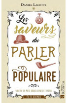 Les saveurs du parler populaire - florilege de mots croustillants et festifs