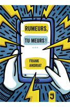 Rumeurs, tu meurs*