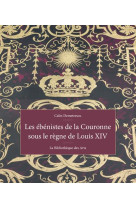 Les ebenistes de la couronne sous le regne de louis xiv