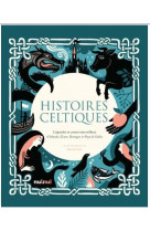 Histoires celtiques - legendes et contes merveilleux d-irlande, ecosse, bretagne et pays de galles