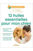 12 huiles essentielles pour mon chien