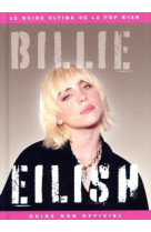 Billie eilish - le guide ultime de la pop star