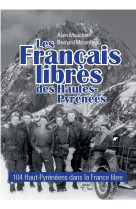 Les francais libres hautes- pyrenees - 104 haut-pyreneens dans la france libre