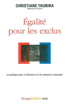 Egalite pour les exclus - le politique face a l'histoire et a la memoire coloniales