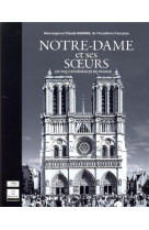 Notre-dame et ses soeurs - les 102 cathedrales de france