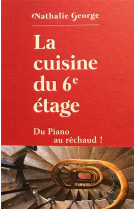 La cuisine du 6e etage - du piano au rechaud